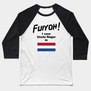 Uncle Roger World Tour - Fuiyoh - I saw Uncle Roger in Netherland Baseball T-Shirt